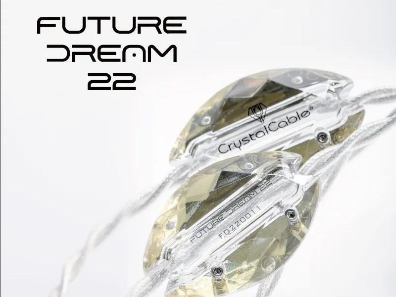 荷兰CrystalCable晶彩发布全新Future Dream 22（未来梦幻22）系列