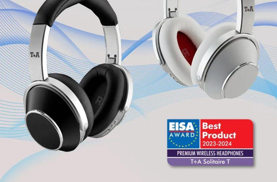 德国T+A 聽佳音 Solitaire T 无线降噪头戴式HiFi耳机 荣获：EISA 2023年最佳无线耳机大奖
